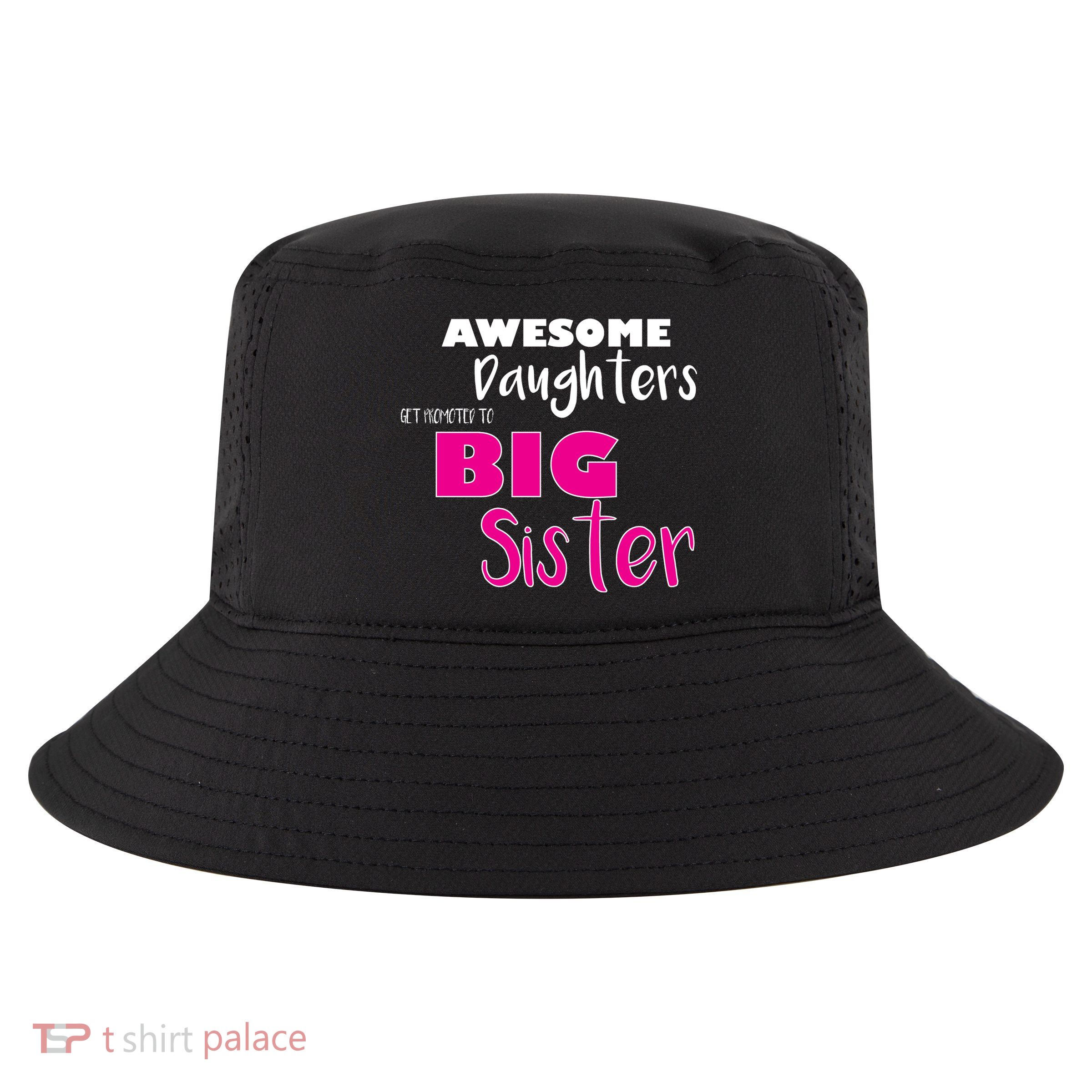 Awesome Daughters Get Promoted To Big Sister Cool Comfort Performance Bucket Hat