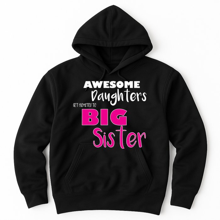 Awesome Daughters Get Promoted To Big Sister Hoodie