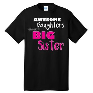 Awesome Daughters Get Promoted To Big Sister Tall T-Shirt