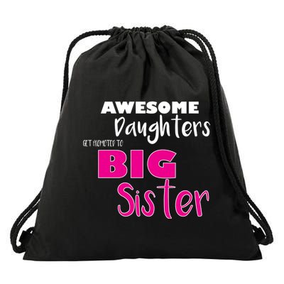 Awesome Daughters Get Promoted To Big Sister Drawstring Bag