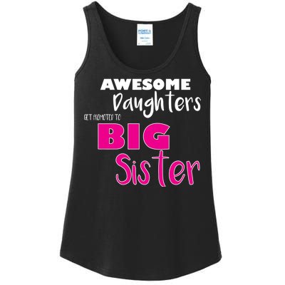 Awesome Daughters Get Promoted To Big Sister Ladies Essential Tank