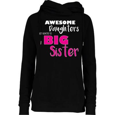 Awesome Daughters Get Promoted To Big Sister Womens Funnel Neck Pullover Hood