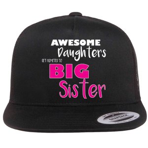 Awesome Daughters Get Promoted To Big Sister Flat Bill Trucker Hat