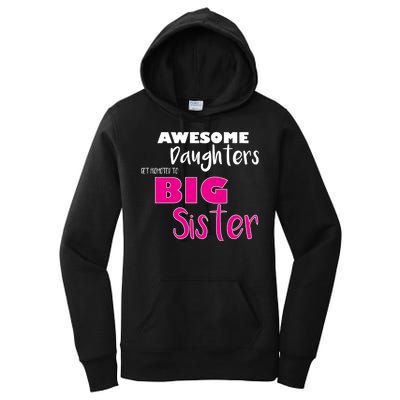 Awesome Daughters Get Promoted To Big Sister Women's Pullover Hoodie