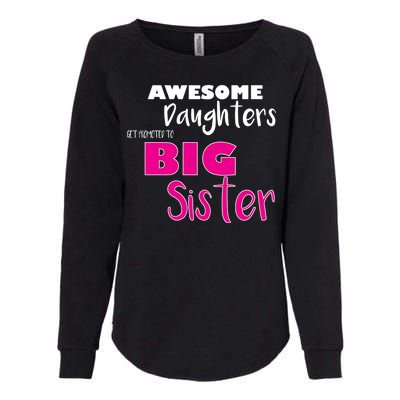 Awesome Daughters Get Promoted To Big Sister Womens California Wash Sweatshirt