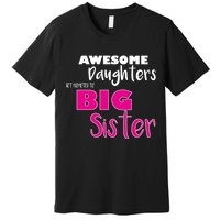 Awesome Daughters Get Promoted To Big Sister Premium T-Shirt