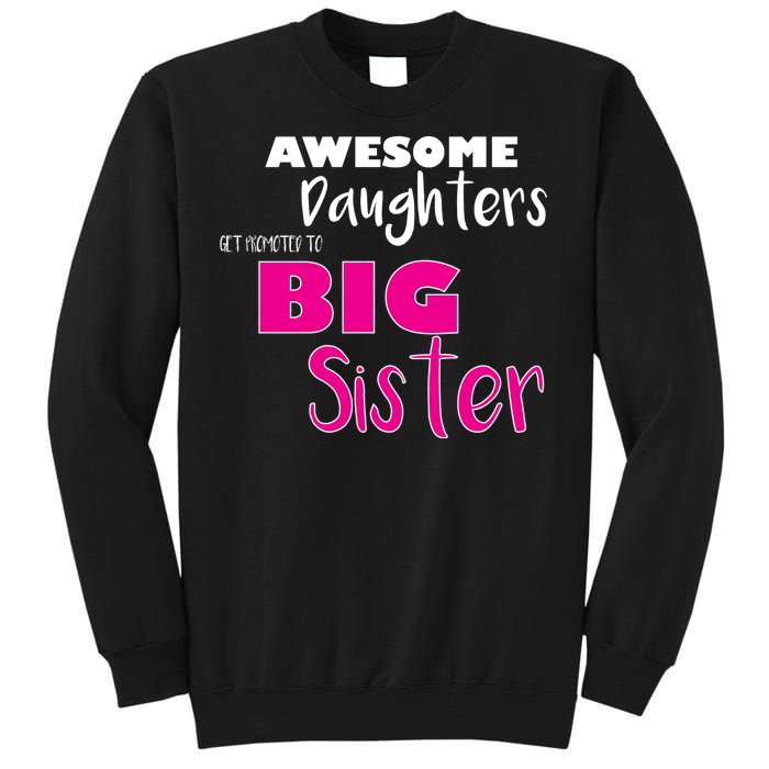 Awesome Daughters Get Promoted To Big Sister Tall Sweatshirt