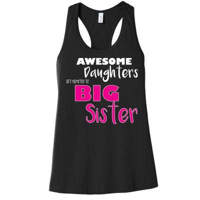 Awesome Daughters Get Promoted To Big Sister Women's Racerback Tank