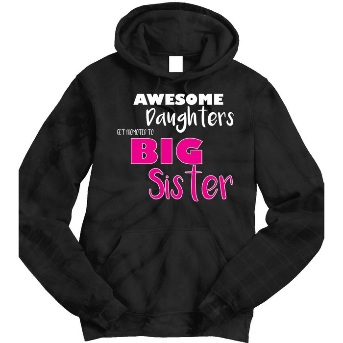 Awesome Daughters Get Promoted To Big Sister Tie Dye Hoodie