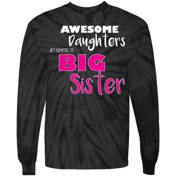 Awesome Daughters Get Promoted To Big Sister Tie-Dye Long Sleeve Shirt