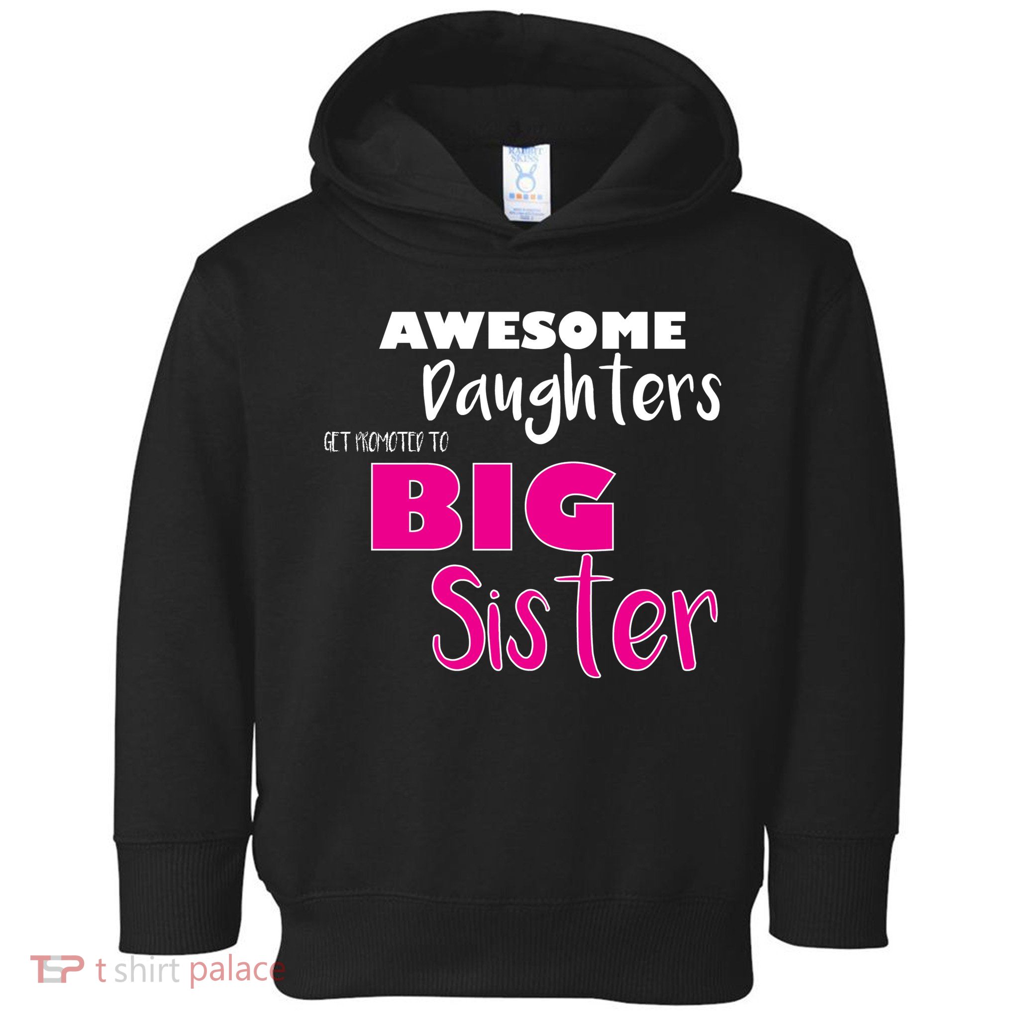 Awesome Daughters Get Promoted To Big Sister Toddler Hoodie