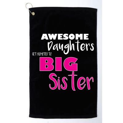 Awesome Daughters Get Promoted To Big Sister Golf Towel
