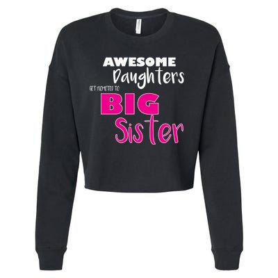 Awesome Daughters Get Promoted To Big Sister Cropped Pullover Crew
