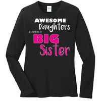 Awesome Daughters Get Promoted To Big Sister Ladies Long Sleeve Shirt