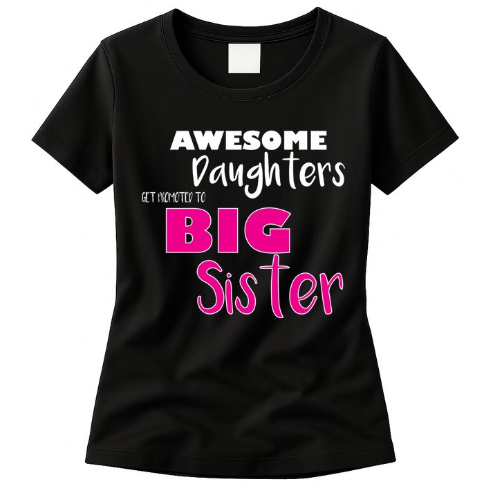 Awesome Daughters Get Promoted To Big Sister Womens T-Shirt