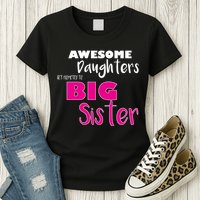 Awesome Daughters Get Promoted To Big Sister Womens T-Shirt
