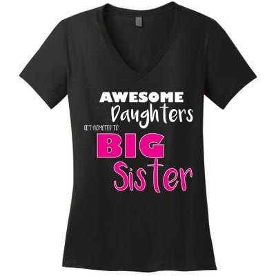 Awesome Daughters Get Promoted To Big Sister Women's V-Neck T-Shirt
