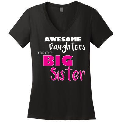 Awesome Daughters Get Promoted To Big Sister Women's V-Neck T-Shirt