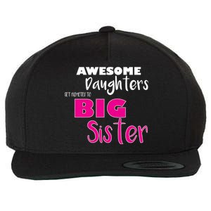 Awesome Daughters Get Promoted To Big Sister Wool Snapback Cap