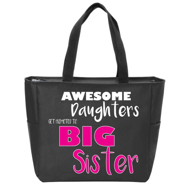 Awesome Daughters Get Promoted To Big Sister Zip Tote Bag