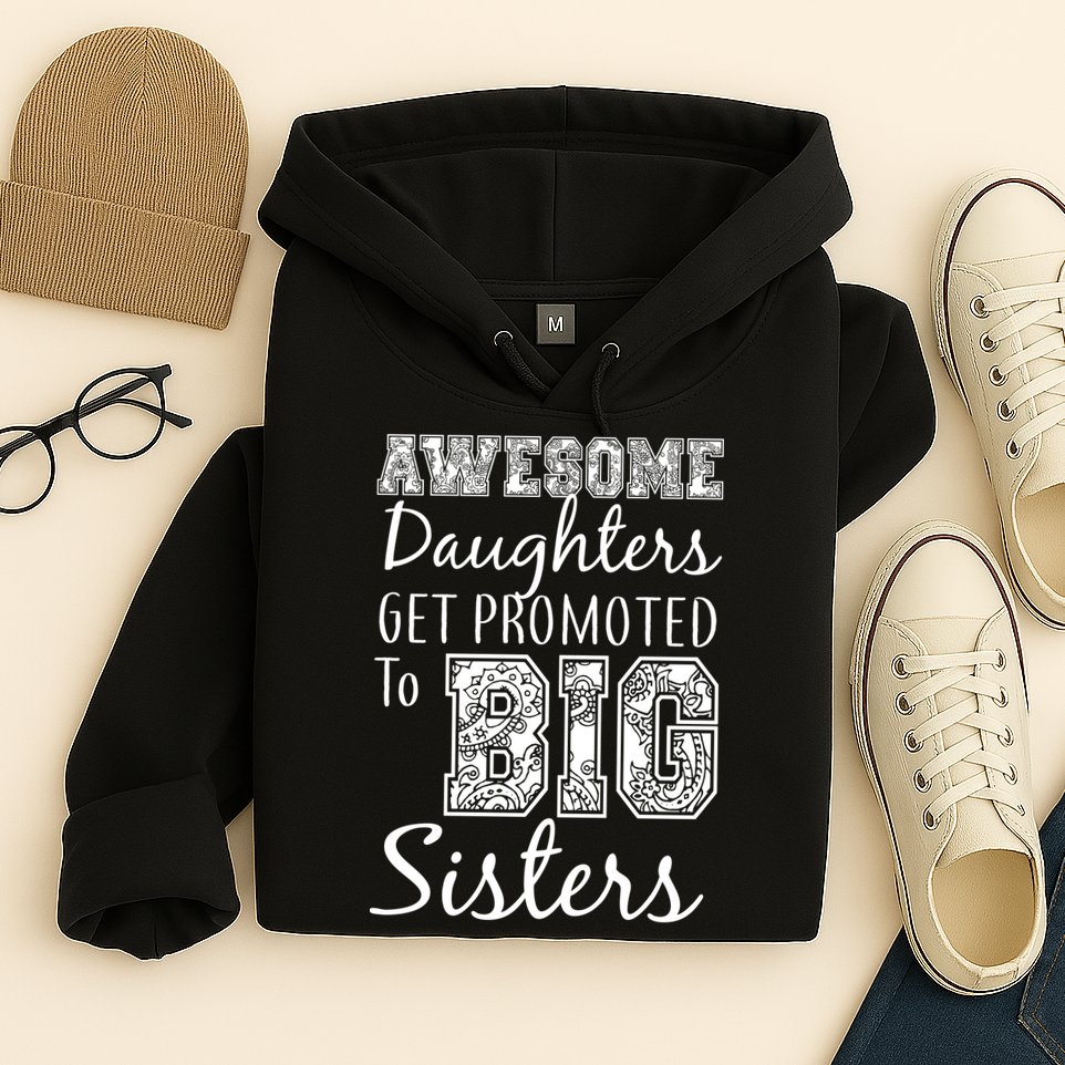 Awesome Daughters Get Promoted To Big Sisters Hoodie