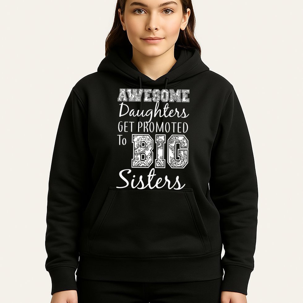 Awesome Daughters Get Promoted To Big Sisters Hoodie