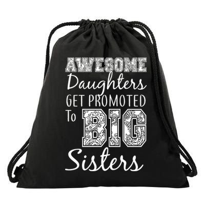 Awesome Daughters Get Promoted To Big Sisters Drawstring Bag