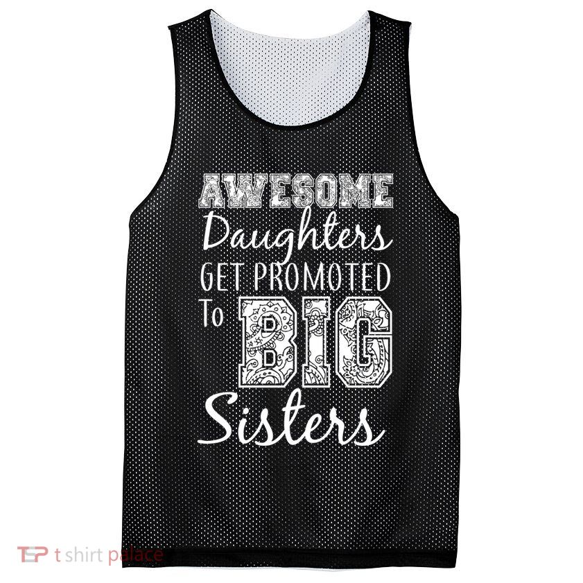 Awesome Daughters Get Promoted To Big Sisters Mesh Reversible Basketball Jersey Tank