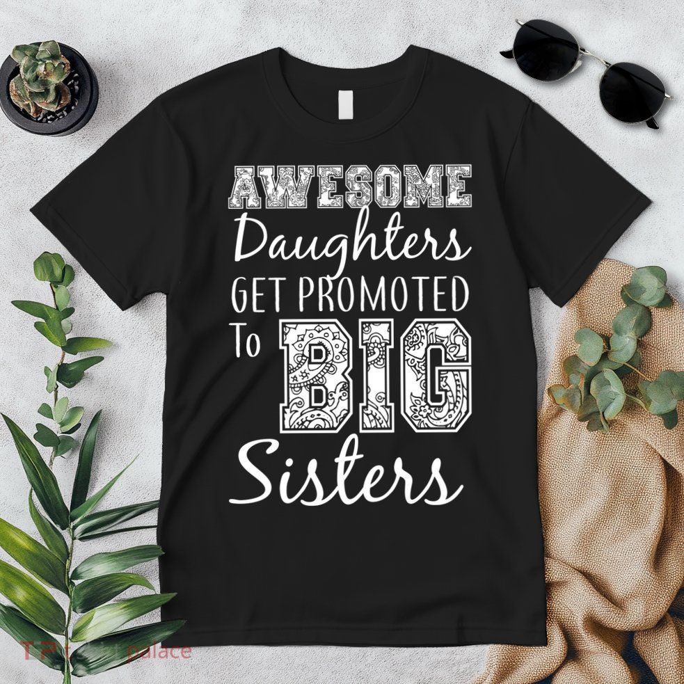 Awesome Daughters Get Promoted To Big Sisters Premium T-Shirt