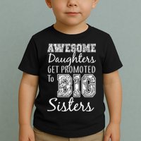 Awesome Daughters Get Promoted To Big Sisters Toddler T-Shirt
