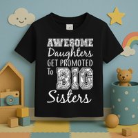 Awesome Daughters Get Promoted To Big Sisters Toddler T-Shirt