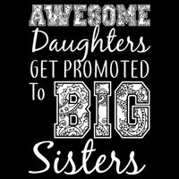 Awesome Daughters Get Promoted To Big Sisters Toddler T-Shirt