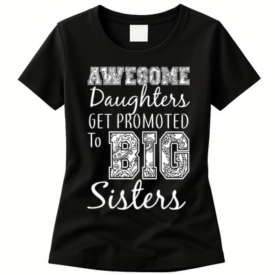 Awesome Daughters Get Promoted To Big Sisters Womens T-Shirt