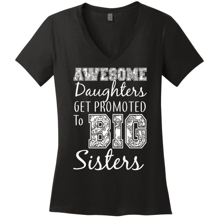 Awesome Daughters Get Promoted To Big Sisters Women's V-Neck T-Shirt