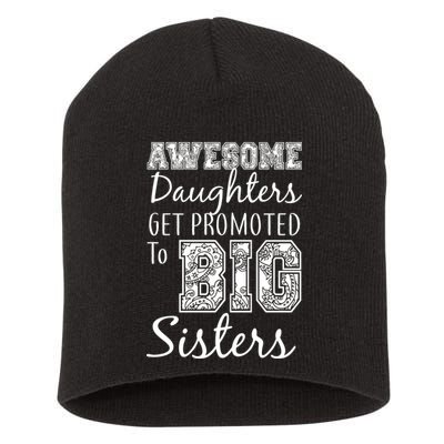 Awesome Daughters Get Promoted To Big Sisters Short Acrylic Beanie