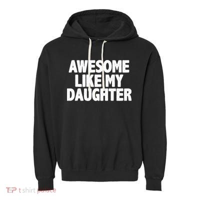 Awesome Like My Daughter Garment-Dyed Fleece Hoodie
