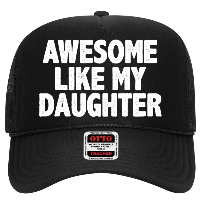 Awesome Like My Daughter High Crown Mesh Back Trucker Hat