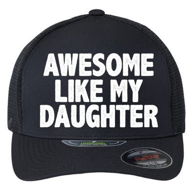 Awesome Like My Daughter Flexfit Unipanel Trucker Cap