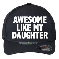 Awesome Like My Daughter Flexfit Unipanel Trucker Cap