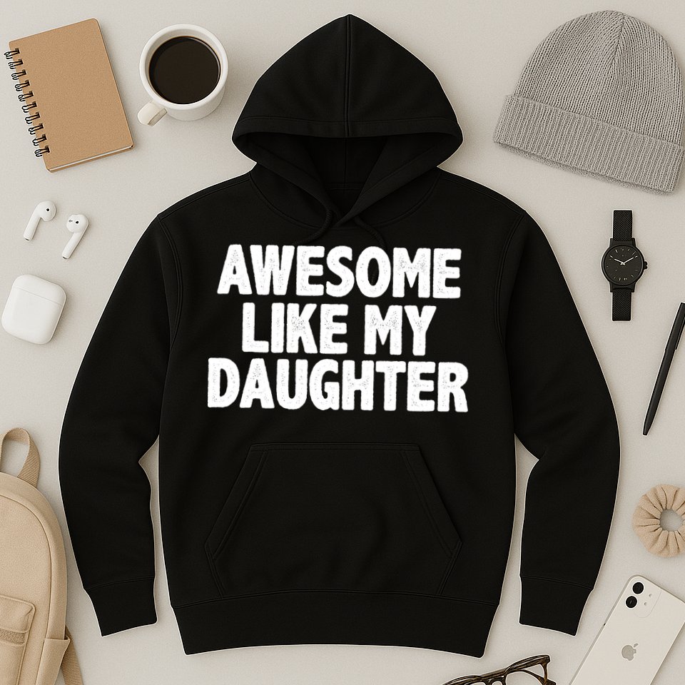 Awesome Like My Daughter Hoodie