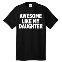 Awesome Like My Daughter Tall T-Shirt