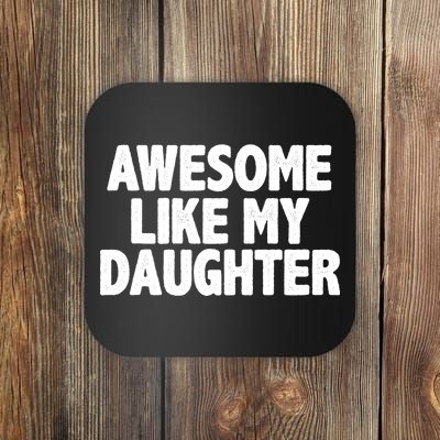 Awesome Like My Daughter Coaster