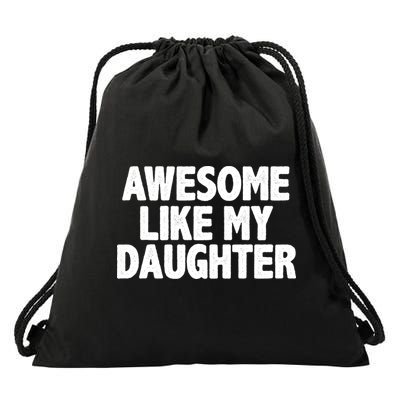 Awesome Like My Daughter Drawstring Bag