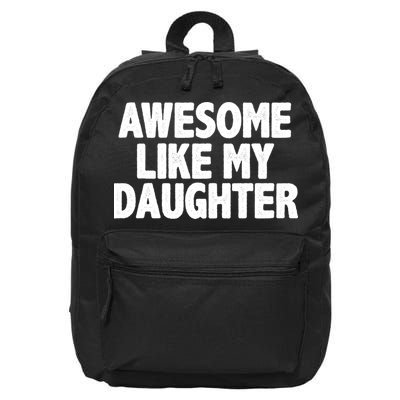 Awesome Like My Daughter 16 in Basic Backpack