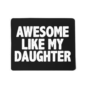 Awesome Like My Daughter Mousepad