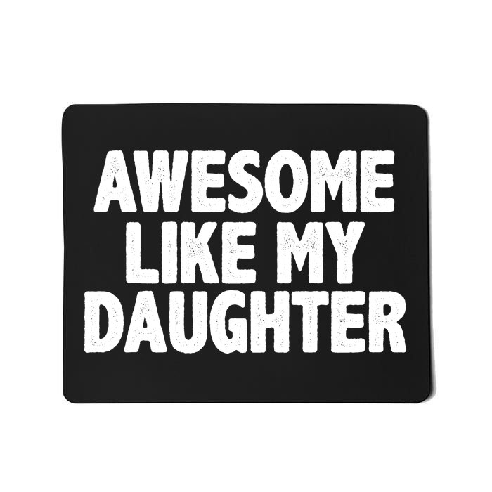 Awesome Like My Daughter Mousepad