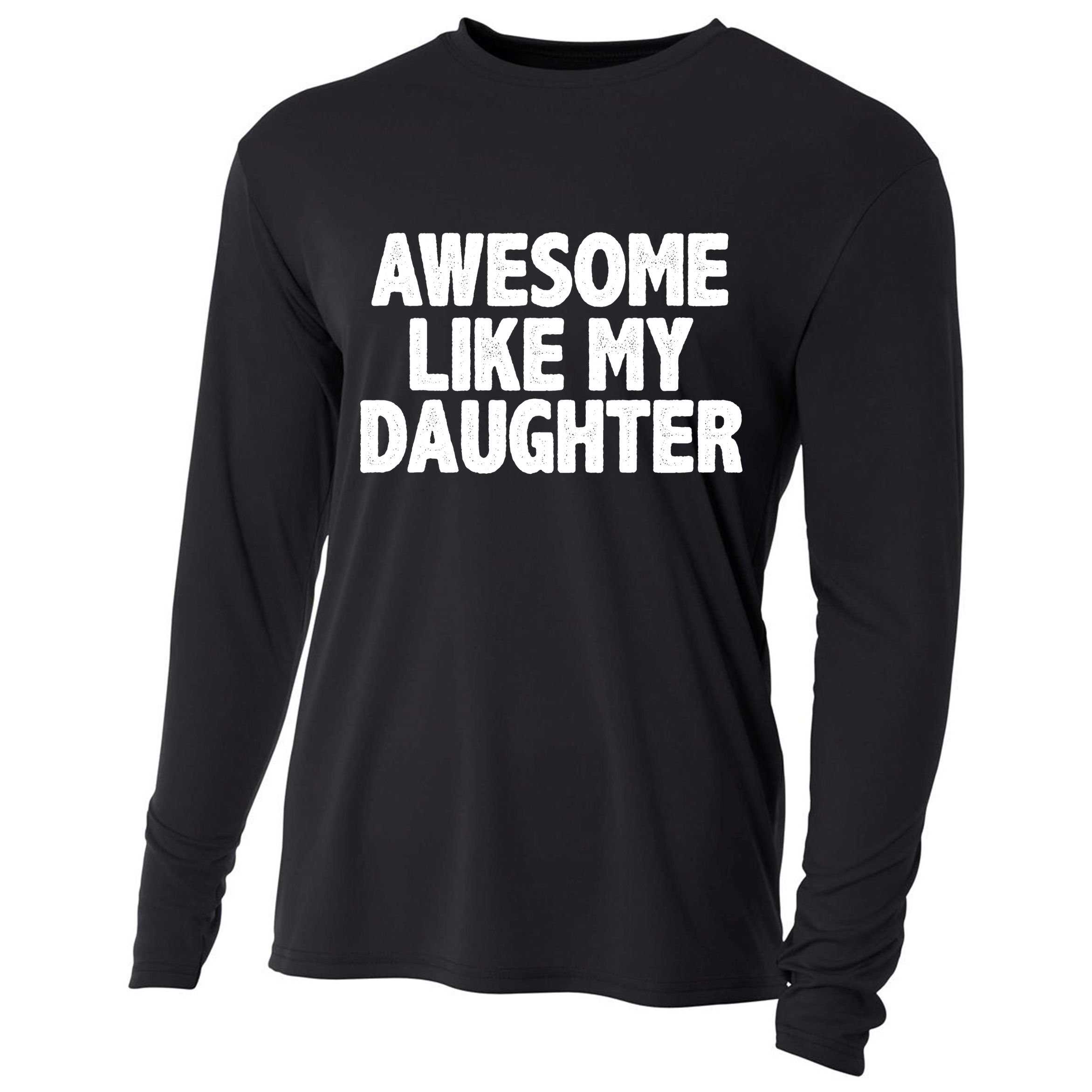 Awesome Like My Daughter Cooling Performance Long Sleeve Crew