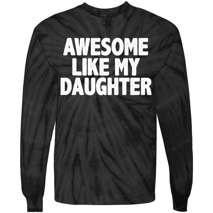 Awesome Like My Daughter Tie-Dye Long Sleeve Shirt