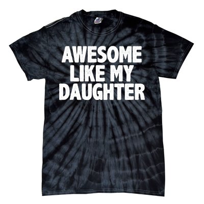 Awesome Like My Daughter Tie-Dye T-Shirt