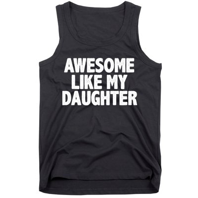Awesome Like My Daughter Tank Top